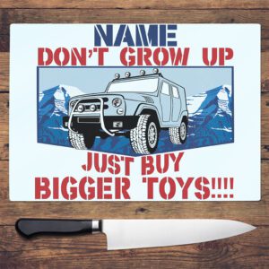 Personalised Don't Grow Up Just Buy Bigger Toys Glass Chopping Board KC10