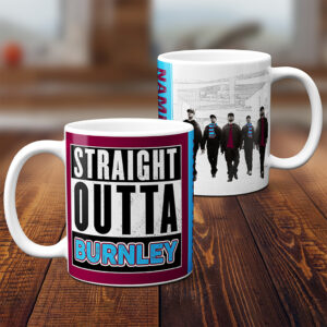 Personalised Burnley Football Straight Outta Mug SOM15