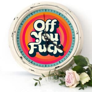 Off You Fuck Kitchen Wall Clock Rude Round Glass Funny Housewarming Decor Gift KRC122
